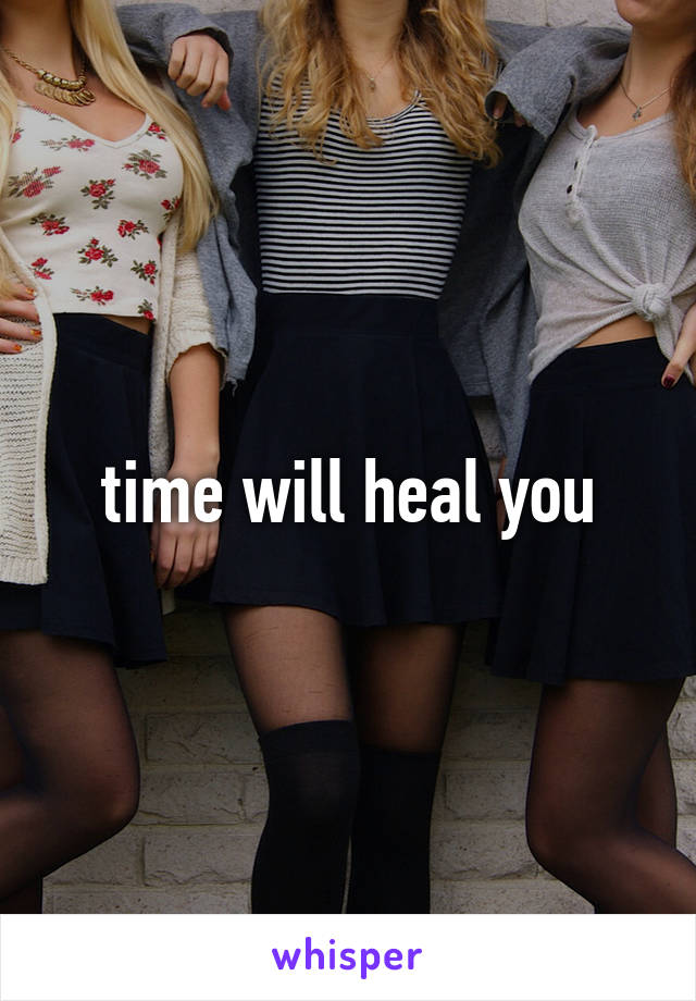 time will heal you