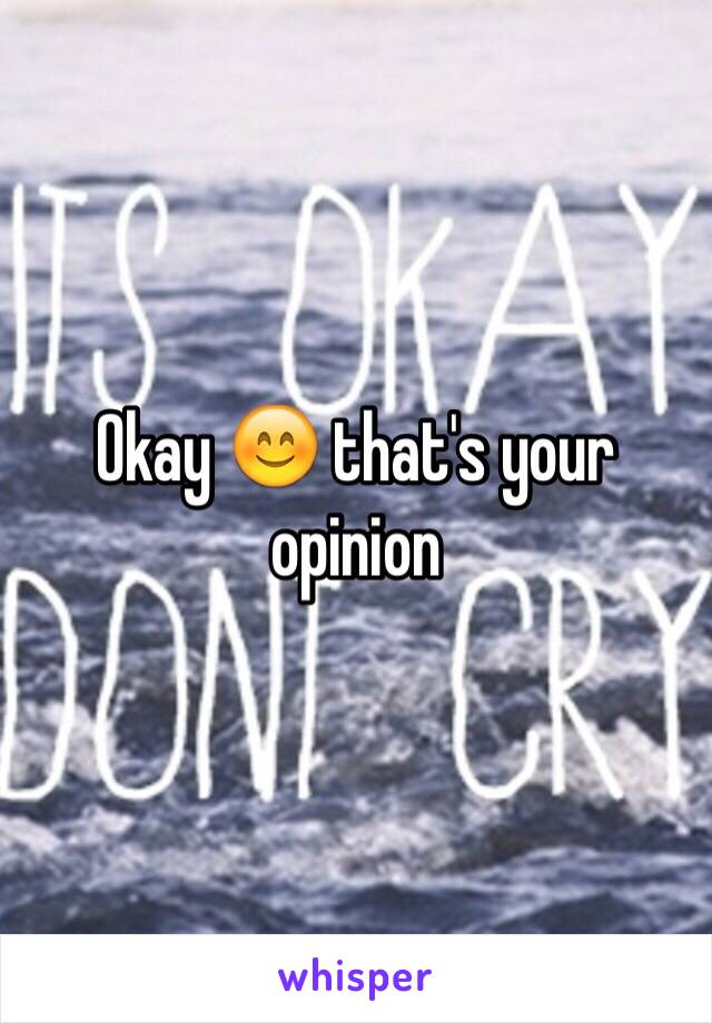Okay 😊 that's your opinion 