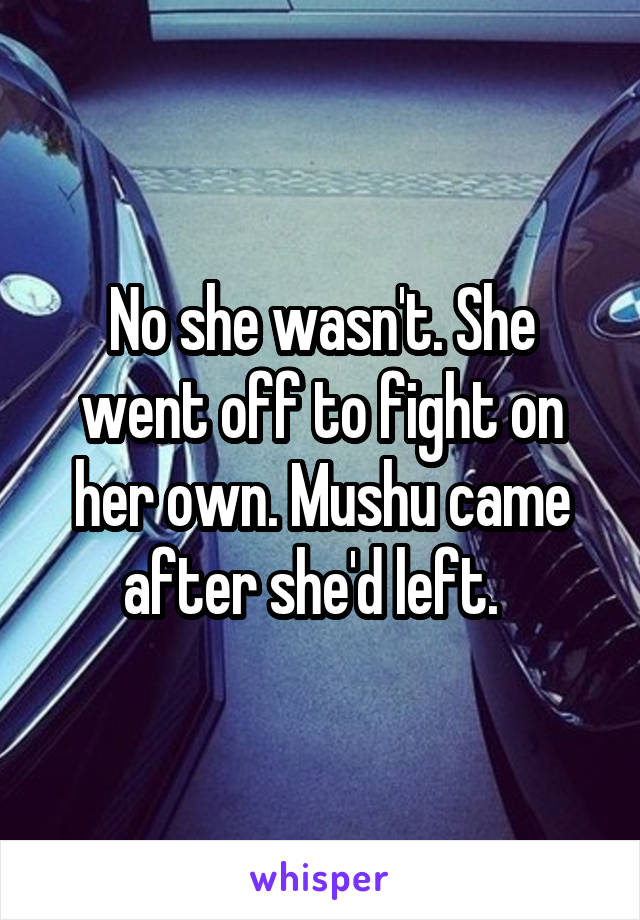 No she wasn't. She went off to fight on her own. Mushu came after she'd left.  