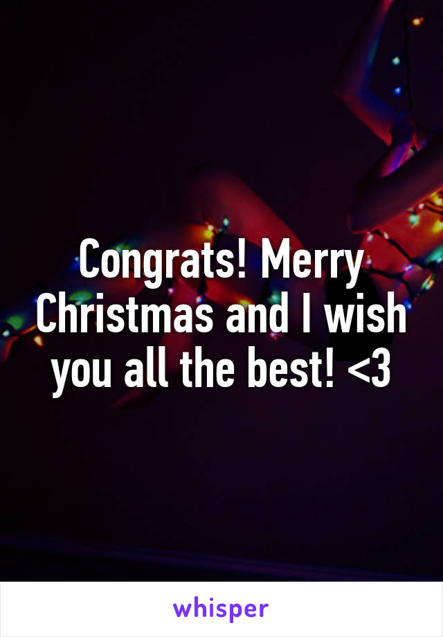 Congrats! Merry Christmas and I wish you all the best! <3