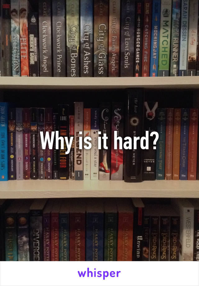 Why is it hard?