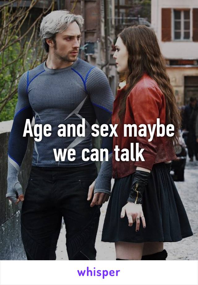 Age and sex maybe we can talk