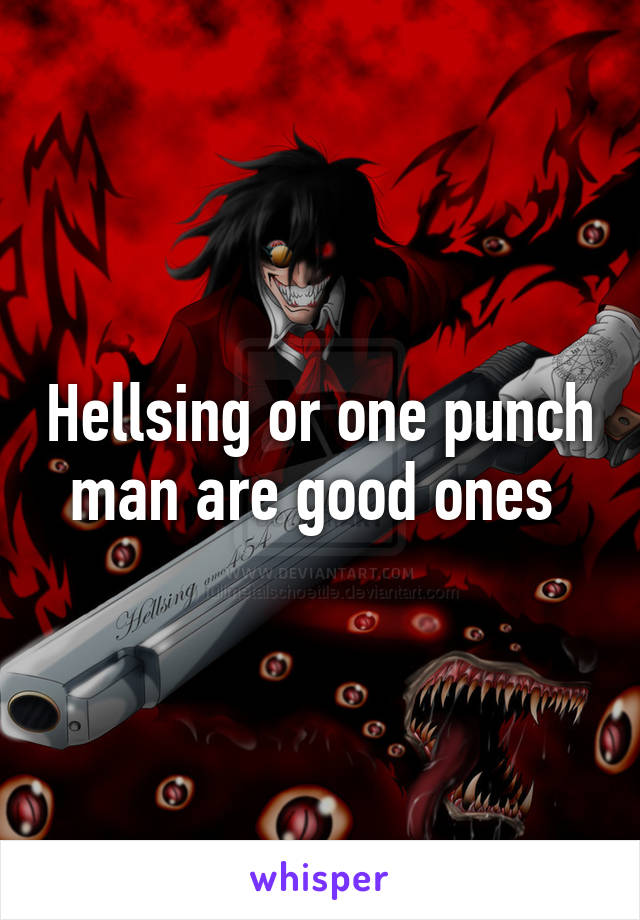 Hellsing or one punch man are good ones 