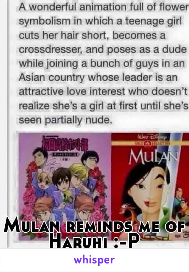 Mulan reminds me of Haruhi :-P 