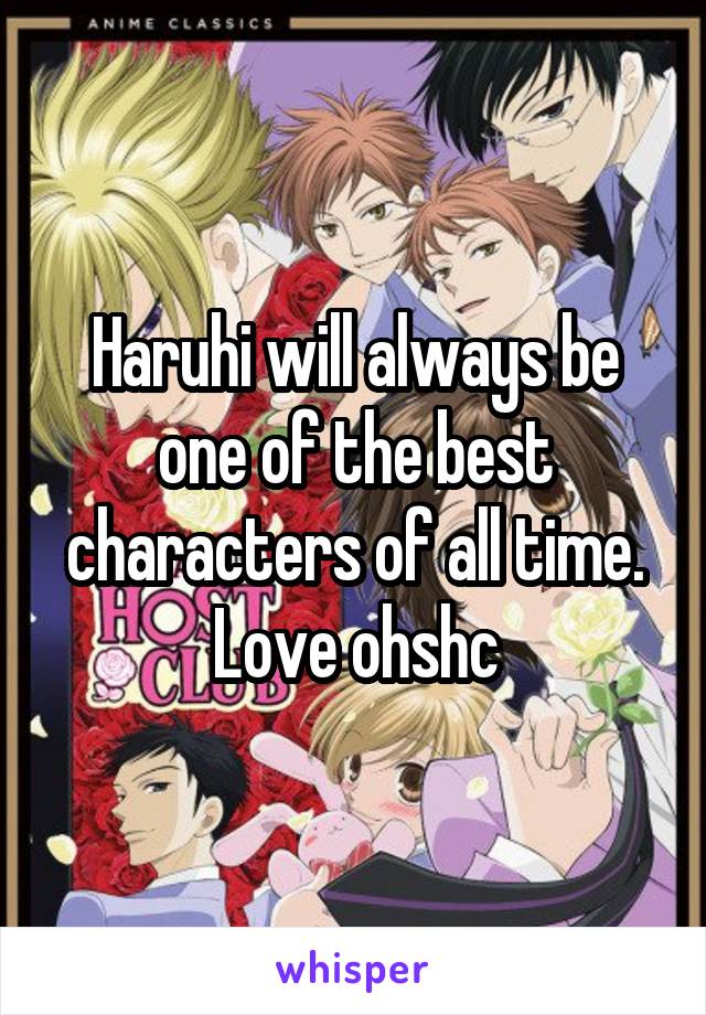 Haruhi will always be one of the best characters of all time. Love ohshc