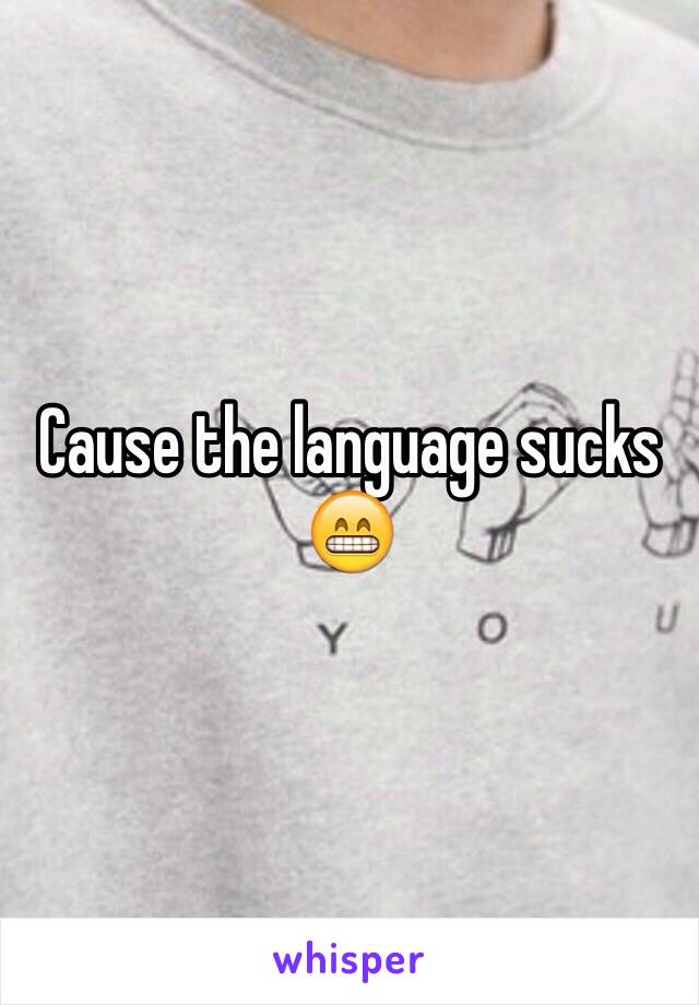 Cause the language sucks 😁