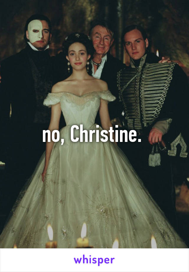 no, Christine. 