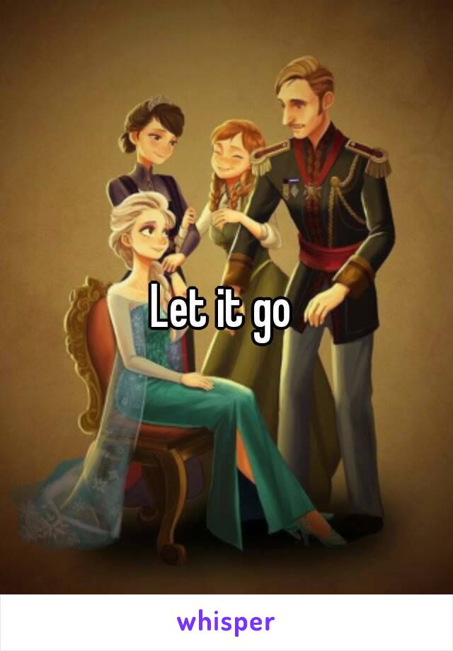 Let it go 