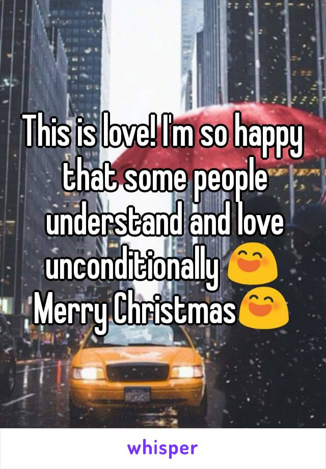This is love! I'm so happy that some people understand and love unconditionally 😄 
Merry Christmas😄