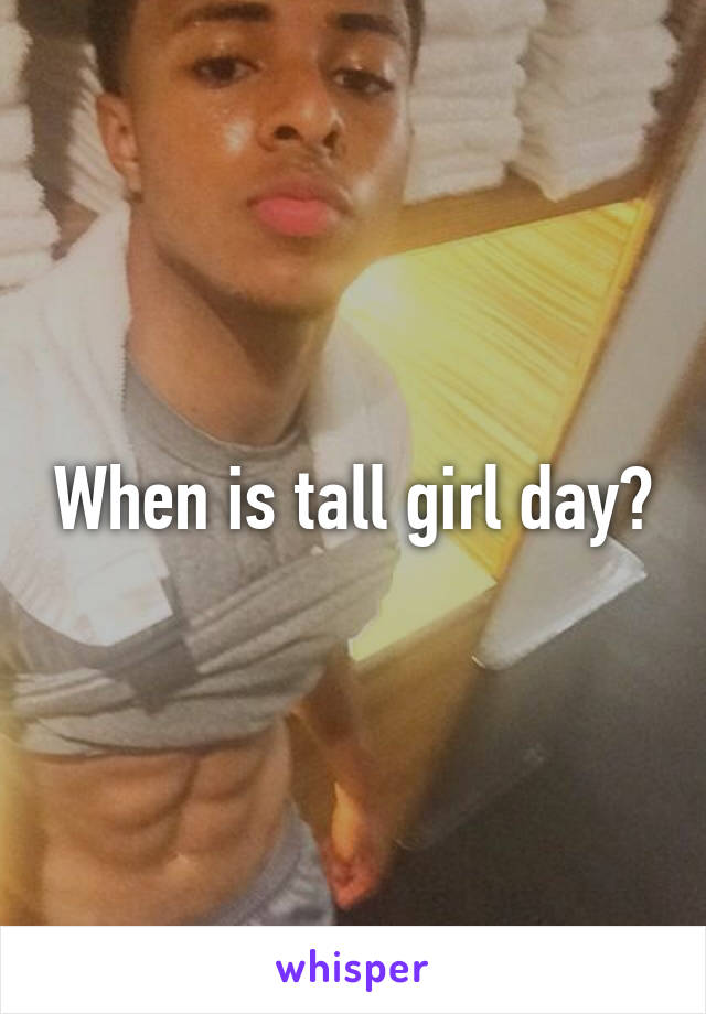 When is tall girl day?