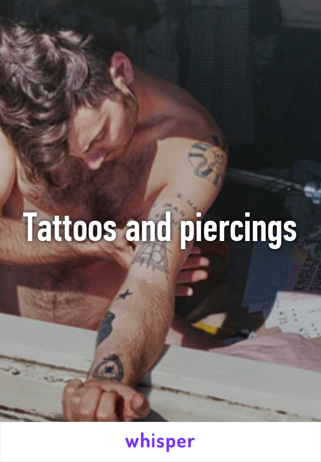 Tattoos and piercings