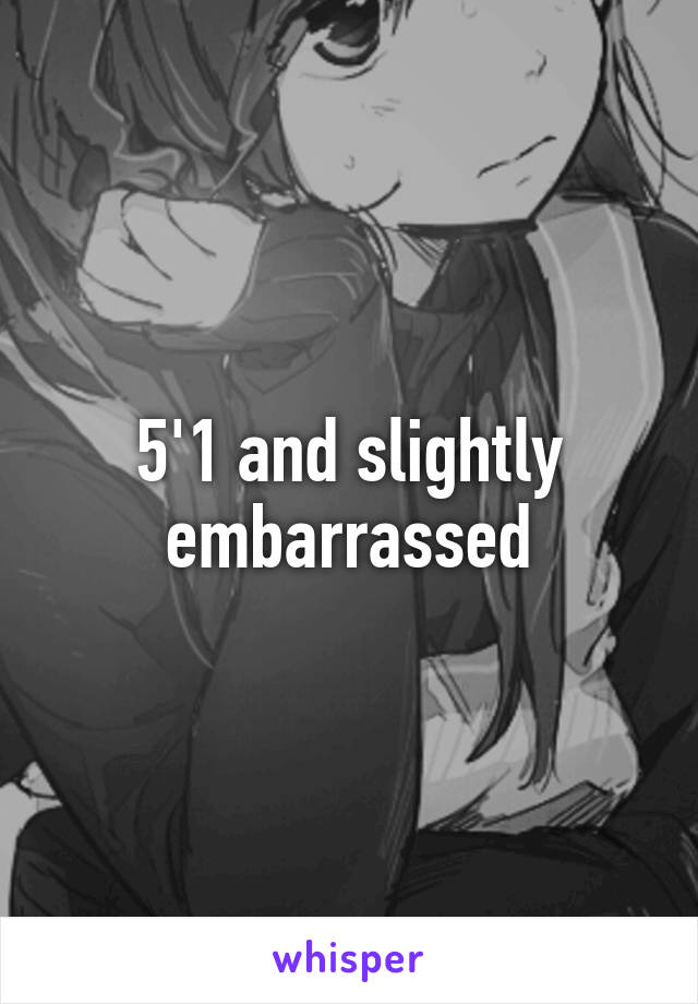 5'1 and slightly embarrassed