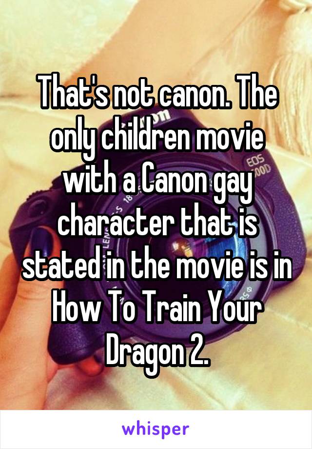 That's not canon. The only children movie with a Canon gay character that is stated in the movie is in How To Train Your Dragon 2.