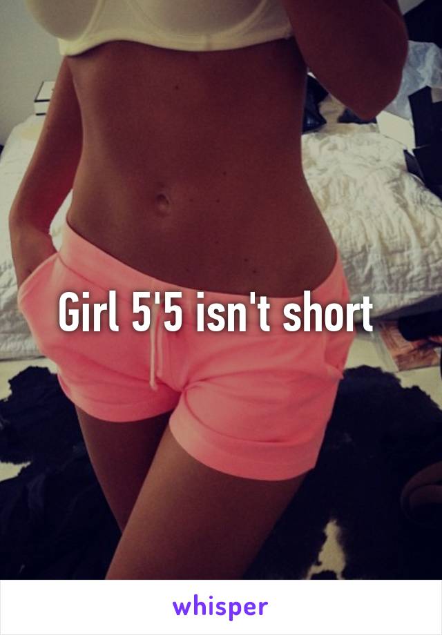 Girl 5'5 isn't short 