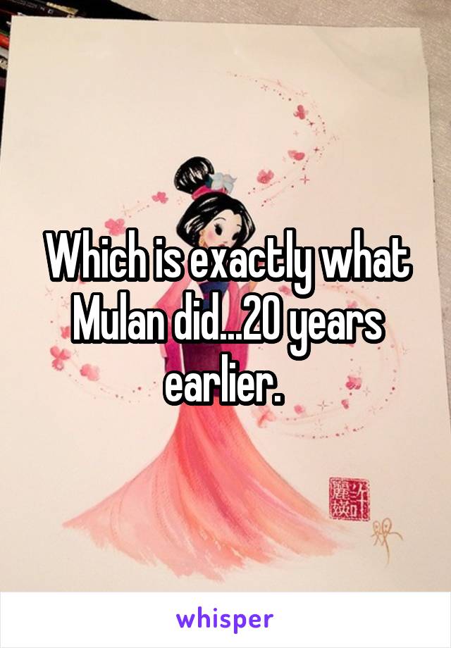 Which is exactly what Mulan did...20 years earlier. 