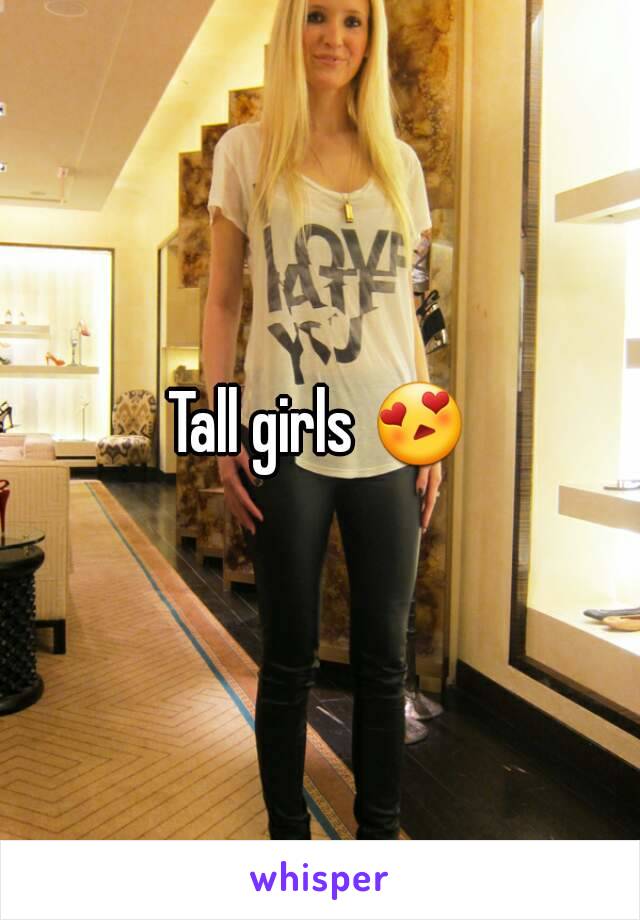 Tall girls 😍