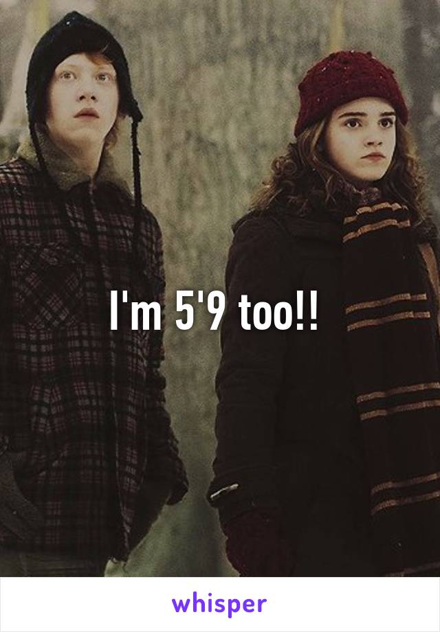 I'm 5'9 too!! 