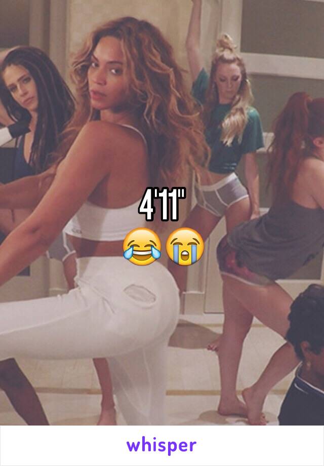 4'11" 
😂😭