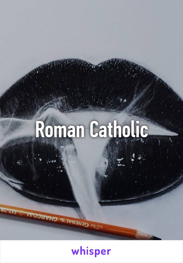 Roman Catholic