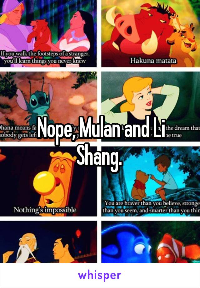 Nope, Mulan and Li Shang. 