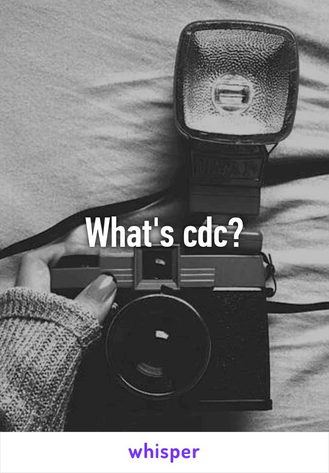 What's cdc?