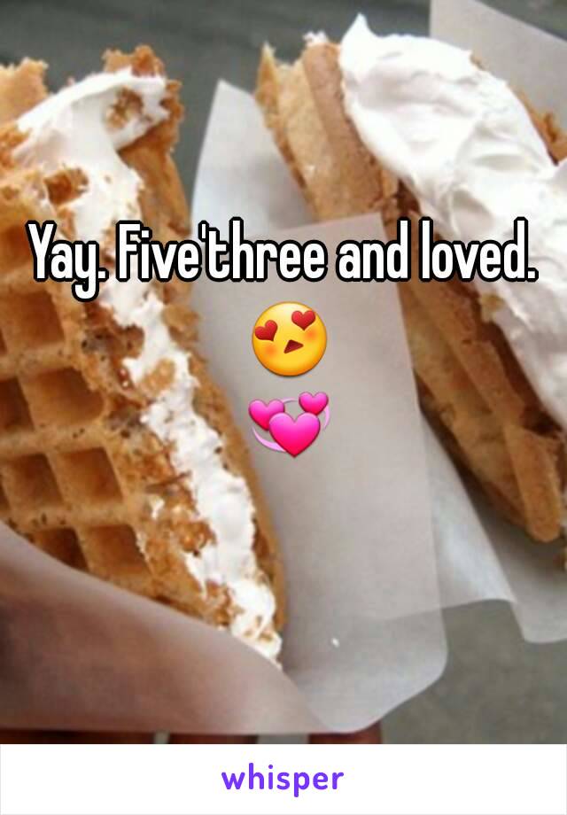 Yay. Five'three and loved. 😍 💞 