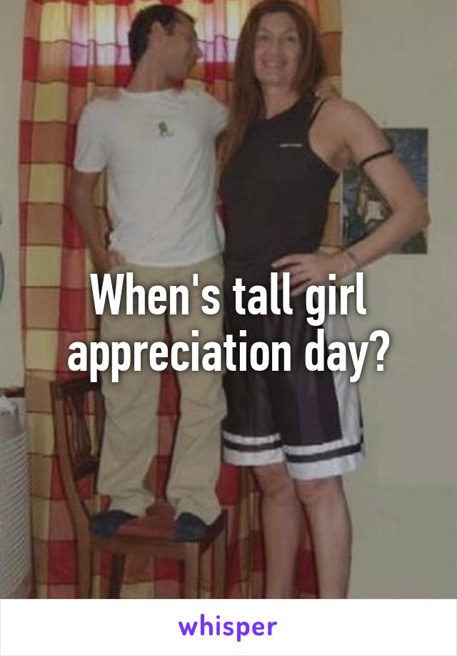 When's tall girl appreciation day?