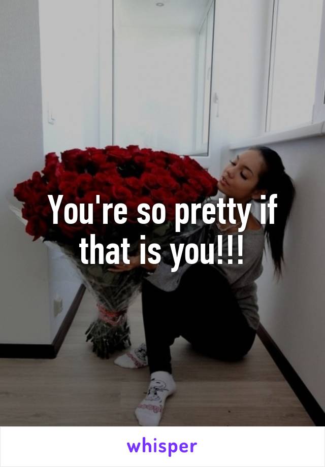 You're so pretty if that is you!!!