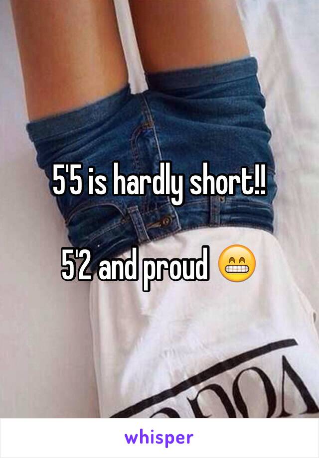 5'5 is hardly short!! 

5'2 and proud 😁