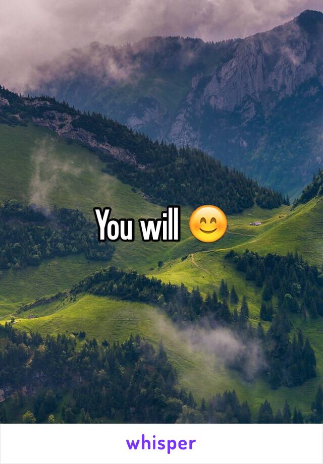 You will 😊