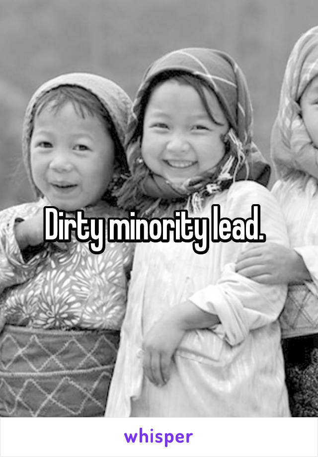 Dirty minority lead.  