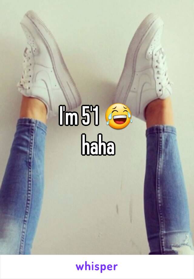 I'm 5'1 😂 haha