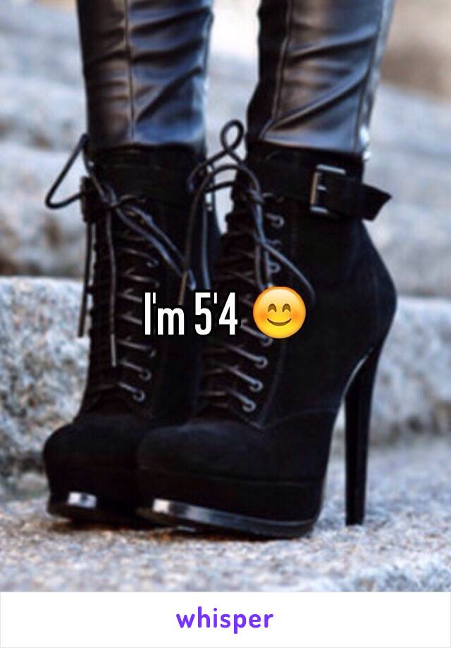 I'm 5'4 😊