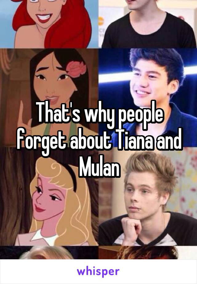 That's why people forget about Tiana and Mulan