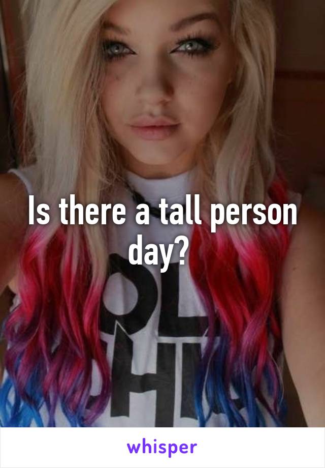 Is there a tall person day? 