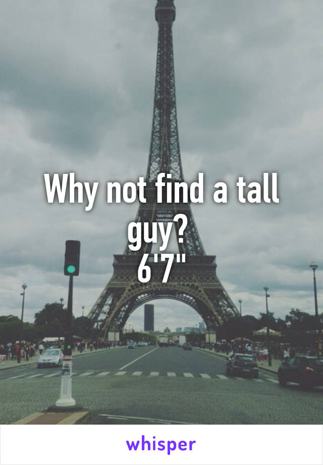 Why not find a tall guy? 
6'7"