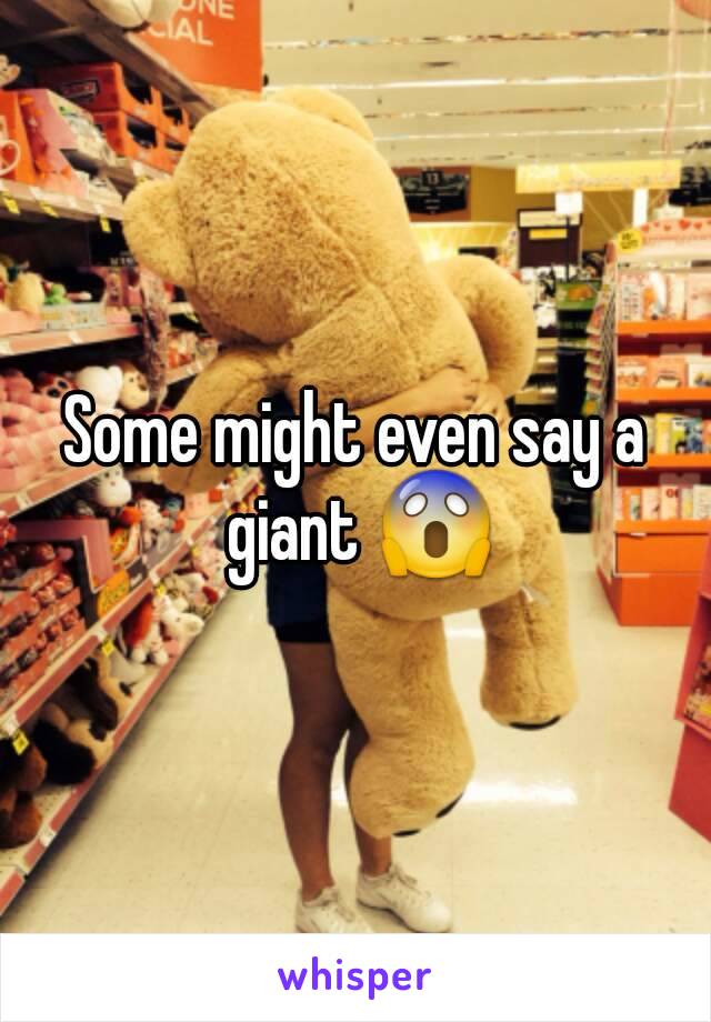 Some might even say a giant 😱