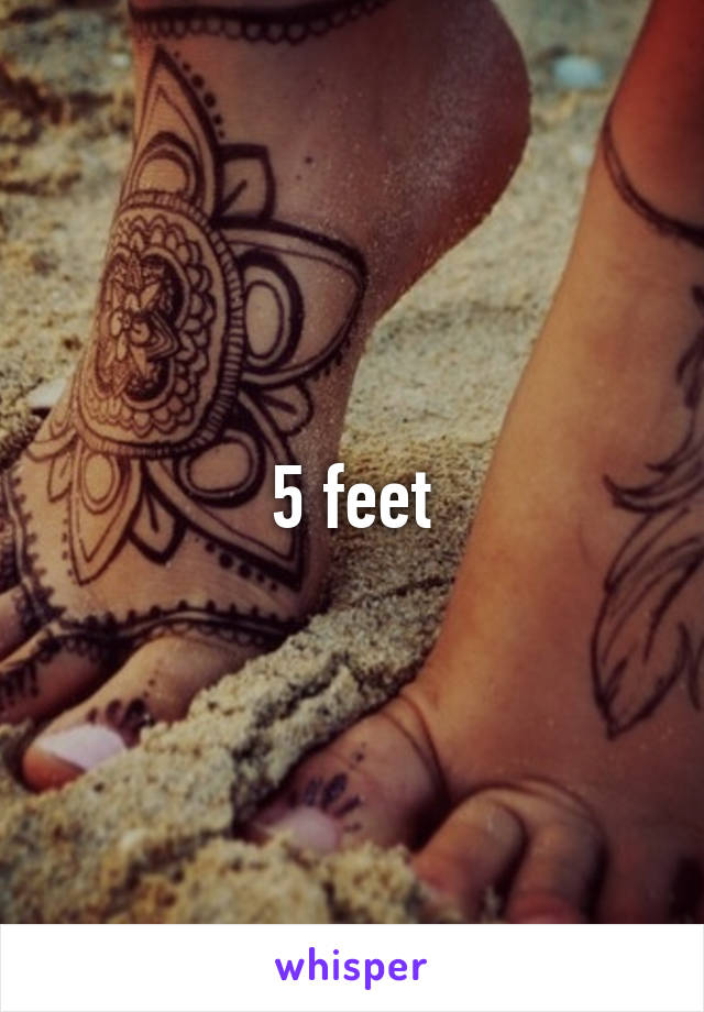 5 feet