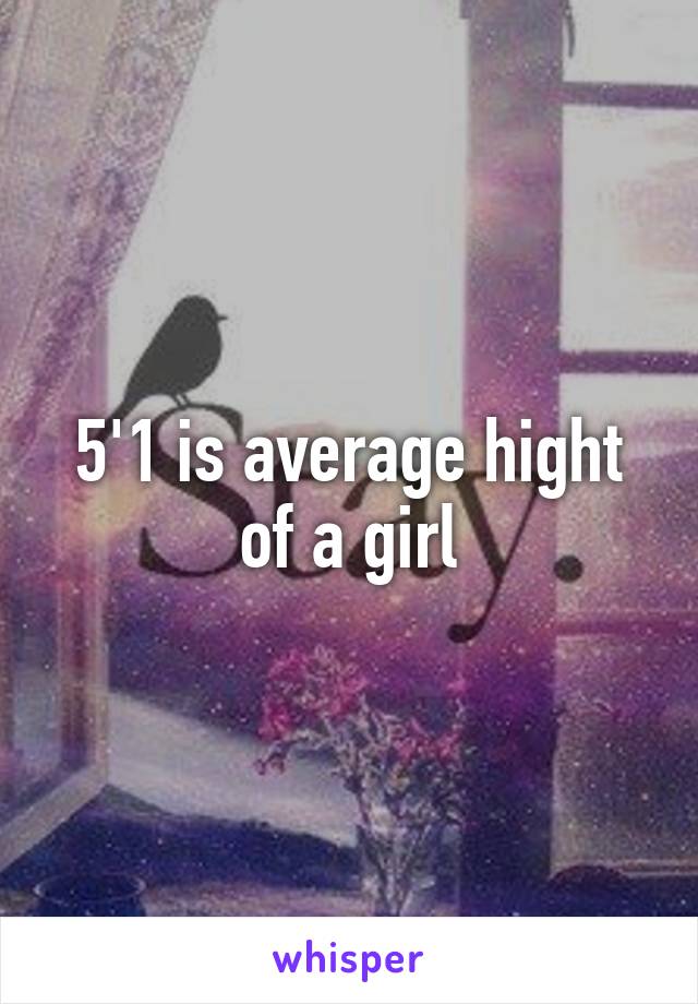 5'1 is average hight of a girl