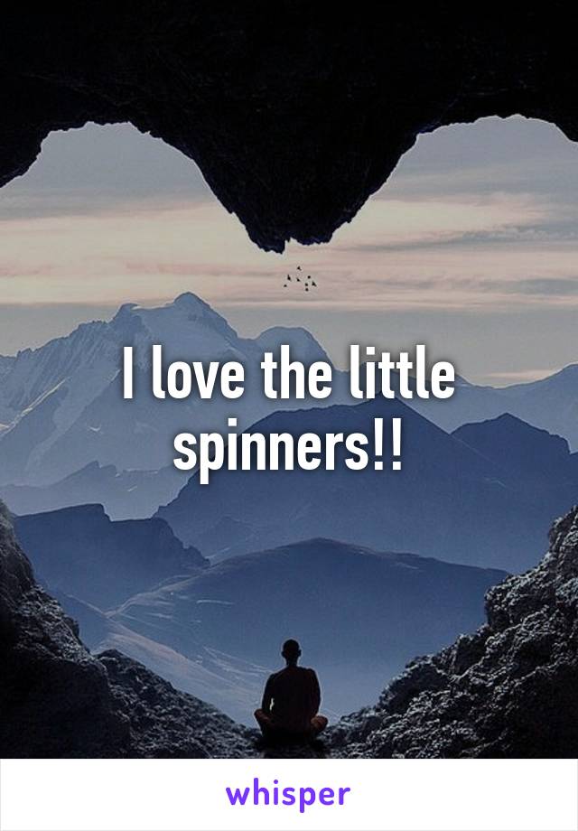 I love the little spinners!!