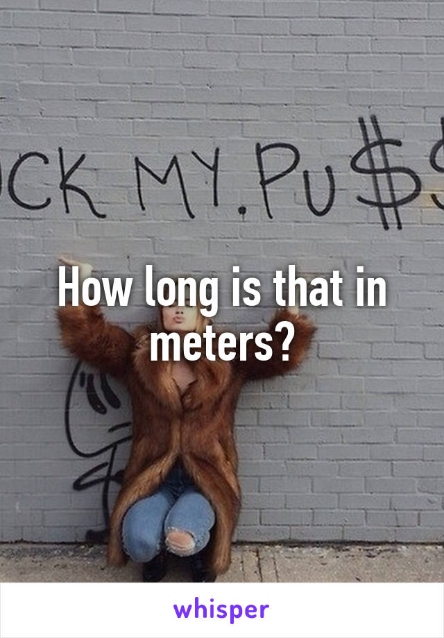 How long is that in meters?