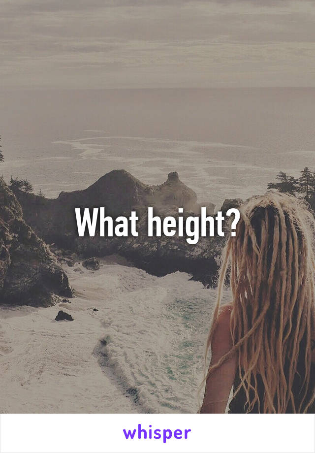 What height?