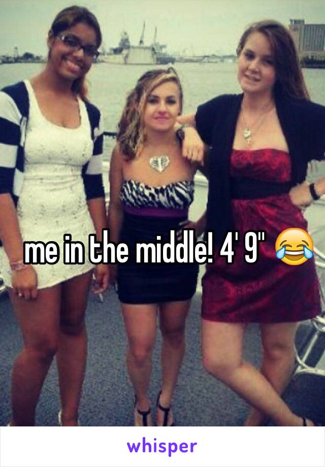 me in the middle! 4' 9" 😂