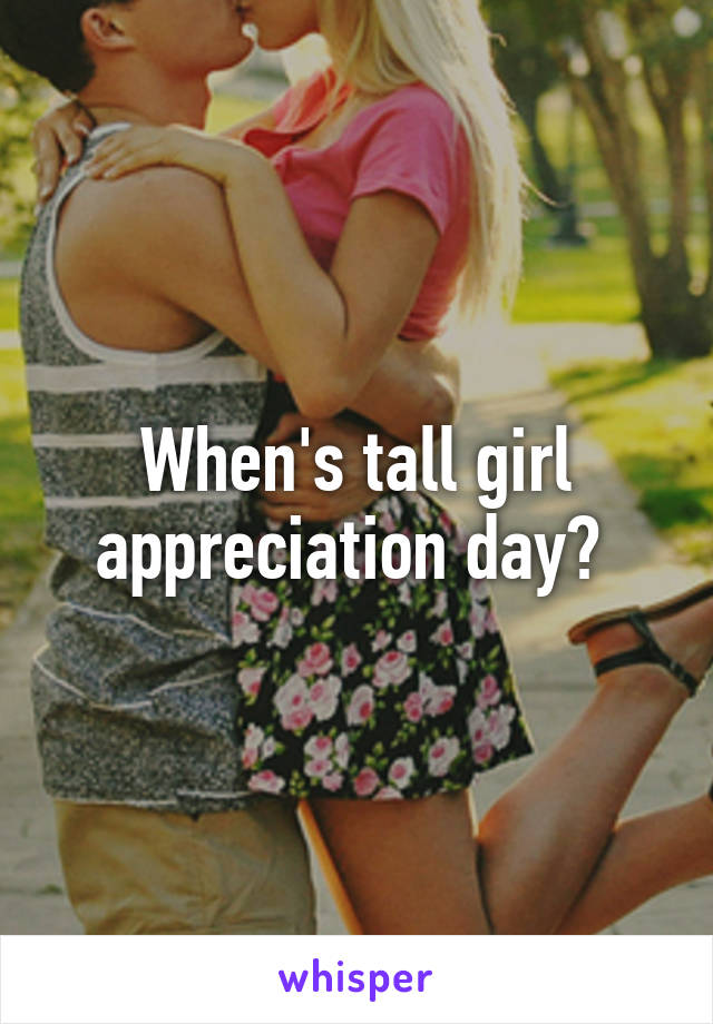 When's tall girl appreciation day? 