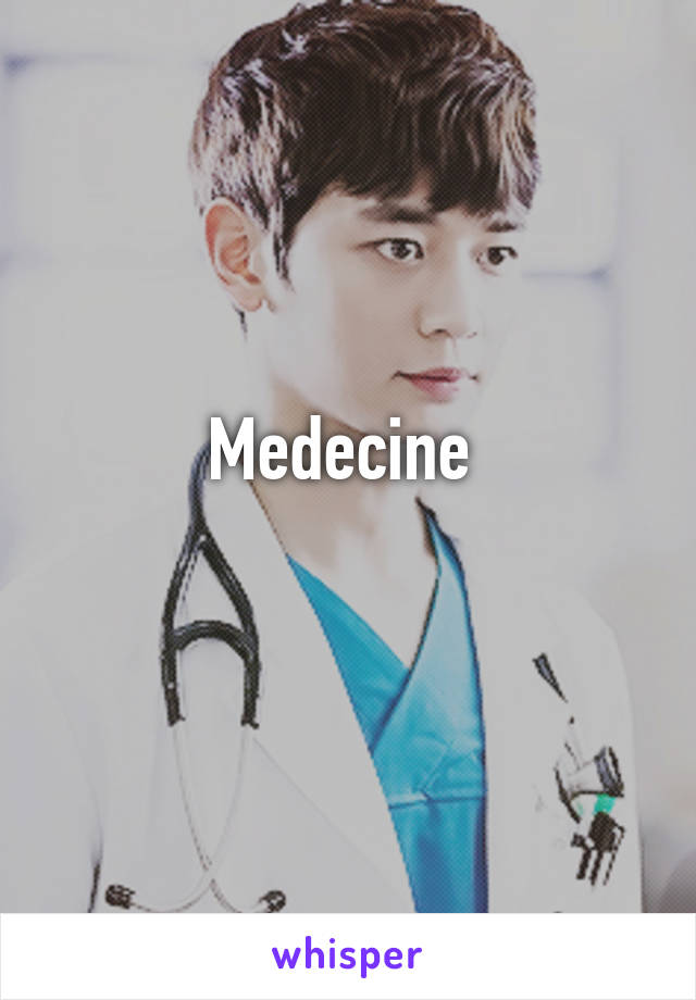 Medecine 
