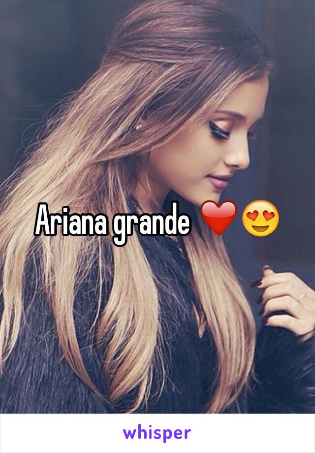 Ariana grande ❤️😍