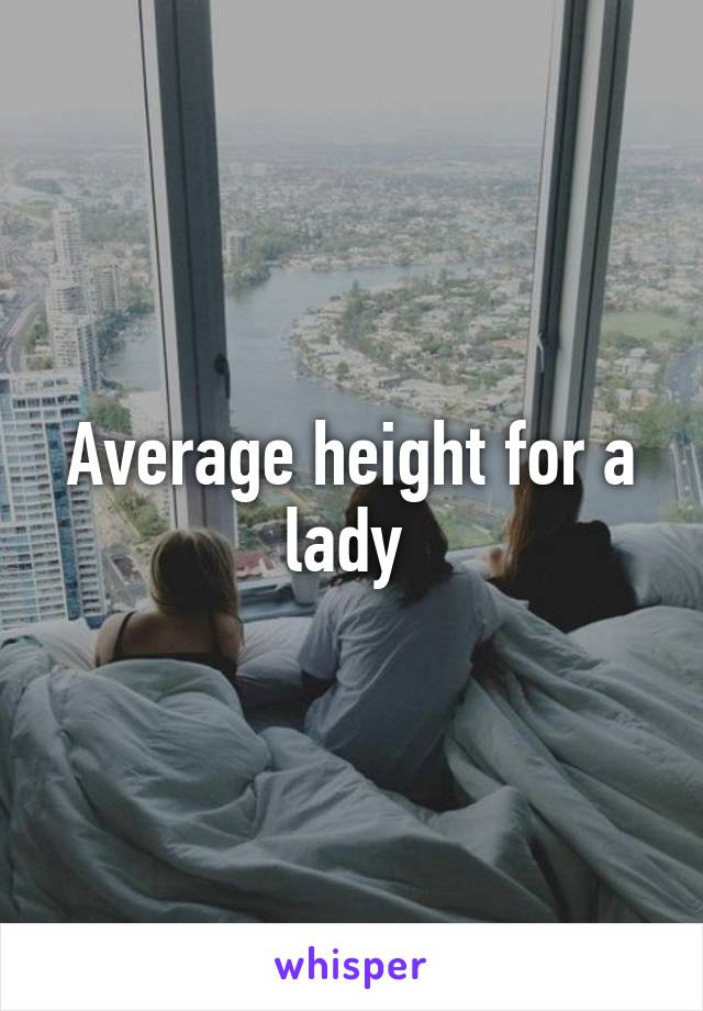 Average height for a lady 