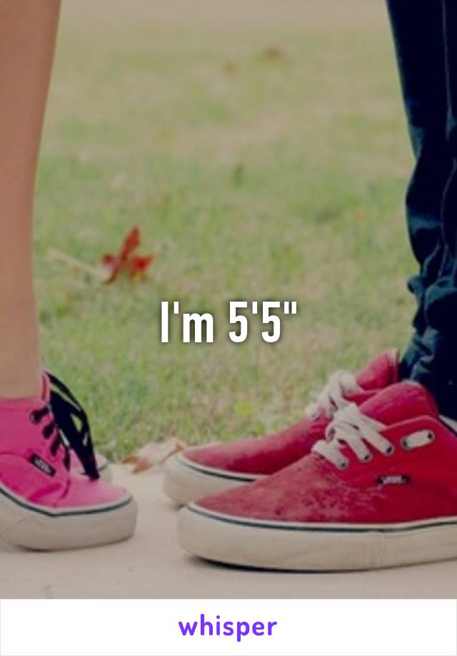 I'm 5'5"