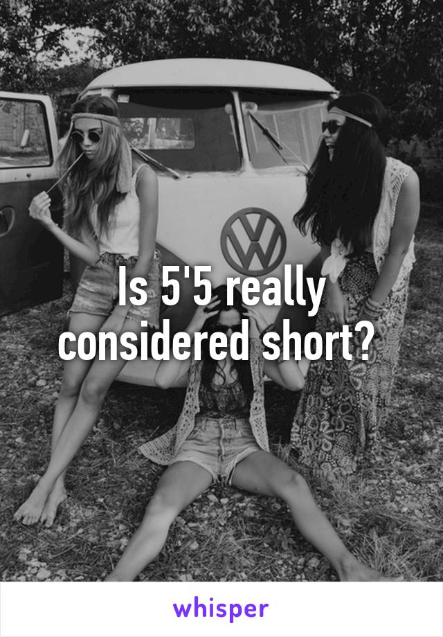 Is 5'5 really considered short? 