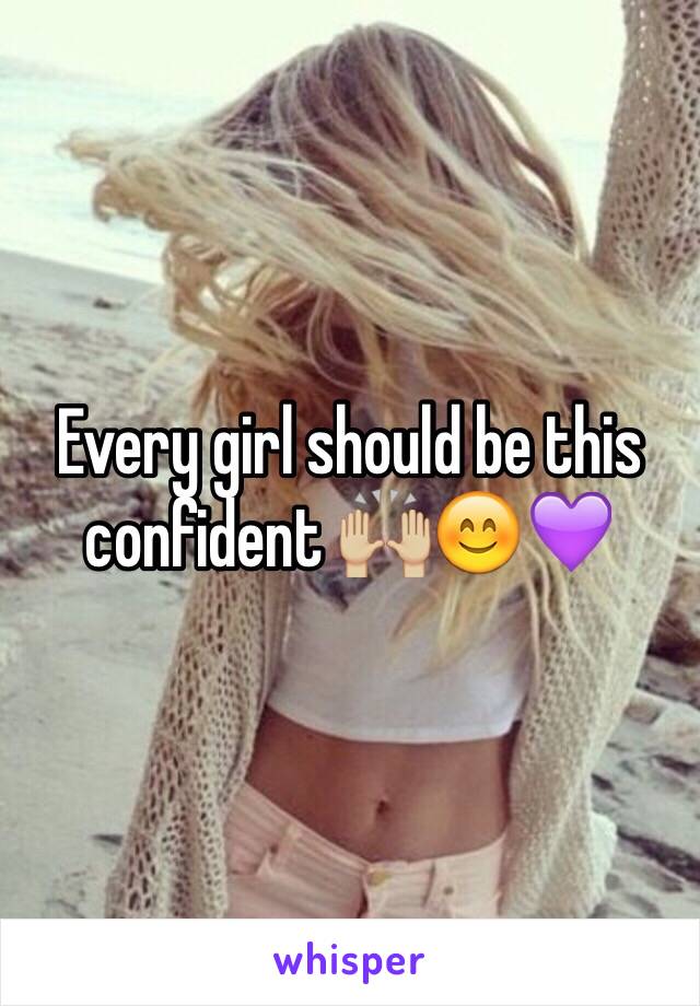 Every girl should be this confident 🙌🏼😊💜